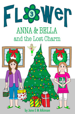 Jane E M Atkinson - Anna & Bella and the Lost Charm