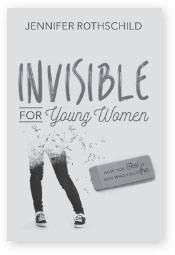 Invisible for Young Women Jennifer Rothschild knows how easy it is to feel - photo 1