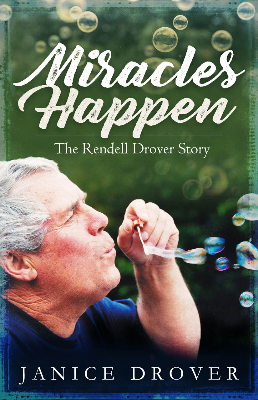MIRACLES HAPPEN The Rendell Drover Story Janice Drover Flanker Press - photo 1