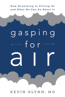 Kevin Glynn - Gasping for Air: How Breathing Is Killing Us and What We Can Do about It