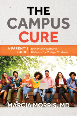 Marcia Morris MD - The Campus Cure: A Parents Guide to Mental Health and Wellness for College Students