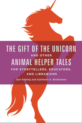 Dan Keding The Gift of the Unicorn and Other Animal Helper Tales for Storytellers, Educators, and Librarians