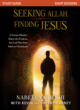 Nabeel Qureshi Kevin - Seeking Allah, Finding Jesus Study Guide: A Former Muslim Shares the Evidence that Led Him from Islam to Christianity