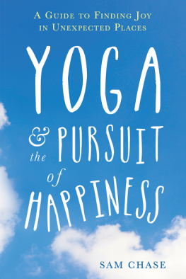 Sam Chase - Yoga and the Pursuit of Happiness: A Guide to Finding Joy in Unexpected Places