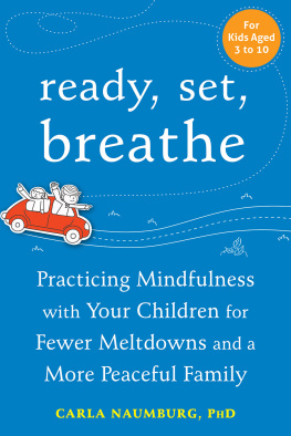 Carla Naumburg - Ready, Set, Breathe: Practicing Mindfulness with Your Children for Fewer Meltdowns and a More Peaceful Family