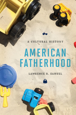 Lawrence R. Samuel American Fatherhood: A Cultural History