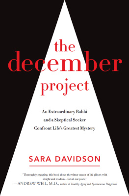 Sara Davidson - The December Project: An Extraordinary Rabbi and a Skeptical Seeker Confront Lifes Greatest Mystery