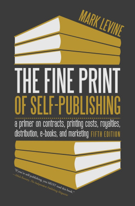 Mark Levine - The Fine Print of Self-Publishing: A Primer on Contracts, Printing Costs, Royalties, Distribution, E-Books, and Marketing