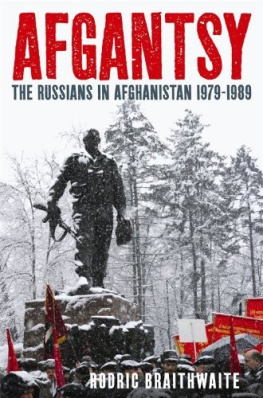 Rodric Braithwaite Afgantsy: The Russians in Afghanistan, 1979-1989