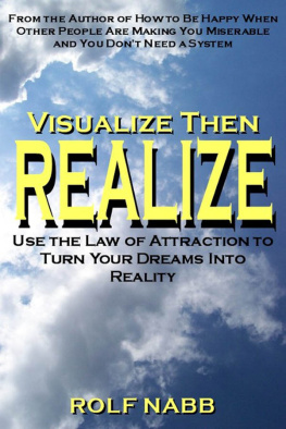 Rolf Nabb - Visualize Then Realize: Use the Law of Attraction to Turn Your Dreams Into Reality