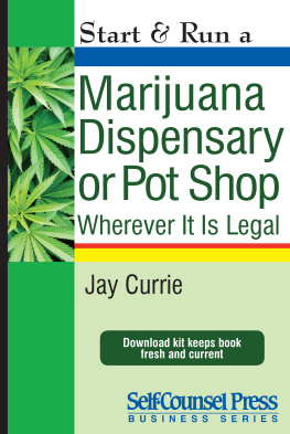 Jay Currie Start & Run a Marijuana Dispensary or Pot Shop: Wherever it is Legal!