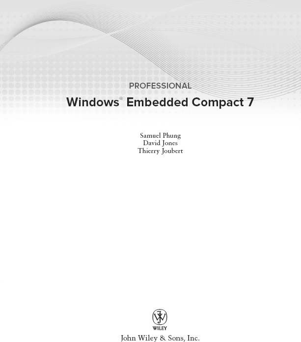 Professional Windows Embedded Compact 7 Published by John Wiley Sons Inc - photo 2