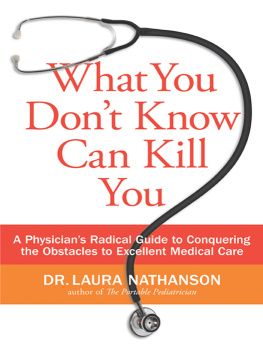 Laura W. Nathanson - What You Dont Know Can Kill You: A Physicians Radical Guide to Conquering the Obstacles to Excellent Medical Care