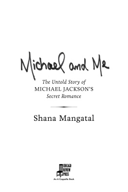 Shana Mangatal - Michael and Me: The Untold Story of Michael Jacksons Secret Romance