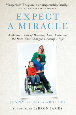 Jenny Long - Expect a Miracle: A Mothers Tale of Brotherly Love, Faith and the Race That Changed a Familys Life