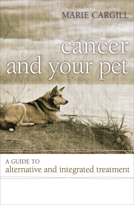 Marie Cargill Cancer and Your Pet: A Guide to Alternative and Integrated Treatment