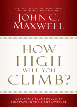 John C. Maxwell - How High Will You Climb?: Determine Your Success by Cultivating the Right Attitude