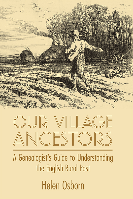 A Genealogists Guide to Understanding the English Rural Past Helen Osborn - photo 1