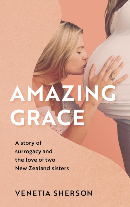 Venetia Sherson Amazing Grace: A story of surrogacy and the love of two New Zealand sisters