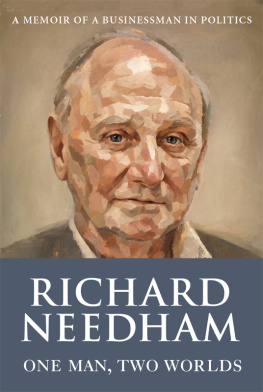 Richard Needham One Man, Two Worlds: Memoir of a businessman in politics