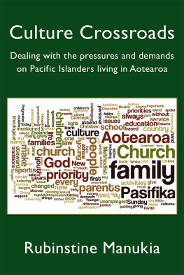 Rubinstine Manukia Culture Crossroads: Dealing with the Pressures and Demands on Pacific Islanders Living in Aotearoa