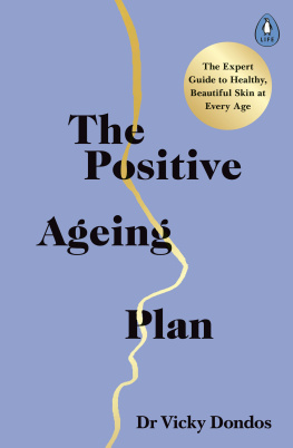 Dr Vicky Dondos - The Positive Ageing Plan: The Expert Guide to Healthy, Beautiful Skin at Every Age