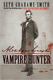 Seth Grahame-Smith - Abraham Lincoln: Vampire Hunter