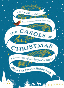 Andrew Gant - The Carols of Christmas: A Celebration of the Surprising Stories Behind Your Favorite Holiday Songs