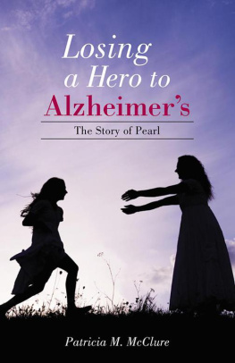 Patricia M. McClure - Losing a Hero to Alzheimers: The Story of Pearl