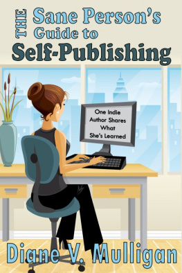 Diane V. Mulligan - The Sane Persons Guide to Self-Publishing