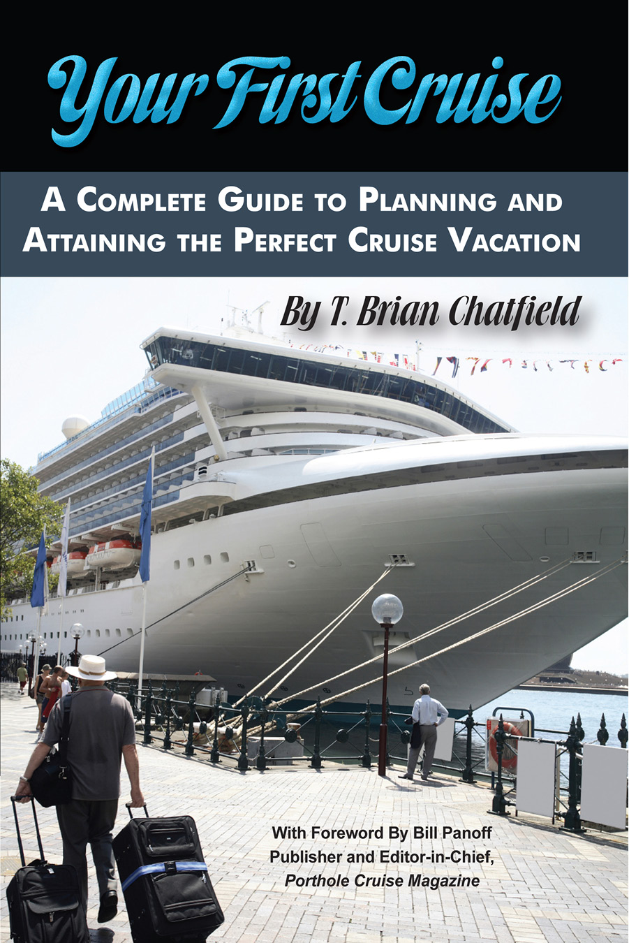 Your First Cruise A Complete Guide to Planning and Attaining the Perfect - photo 1