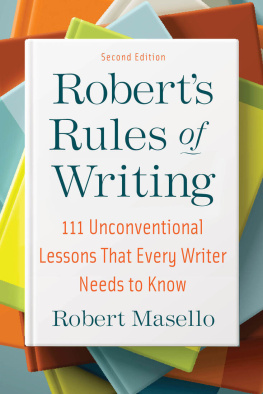 Robert Masello Roberts Rules of Writing: 111 Unconventional Lessons That Every Writer Needs to Know