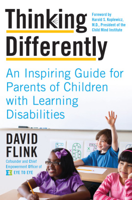 David Flink - Thinking Differently: An Inspiring Guide for Parents of Children with Learning Disabilities