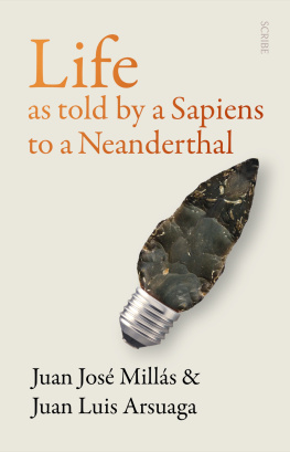 Juan José Millás Life as told by a Sapiens to a Neanderthal