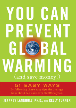 Jeffrey Langholz - You Can Prevent Global Warming (and Save Money!): 51 Easy Ways