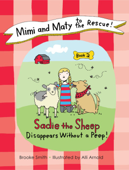 Brooke Smith Mimi and Maty to the Rescue!: Book 2: Sadie the Sheep Disappears Without a Peep!