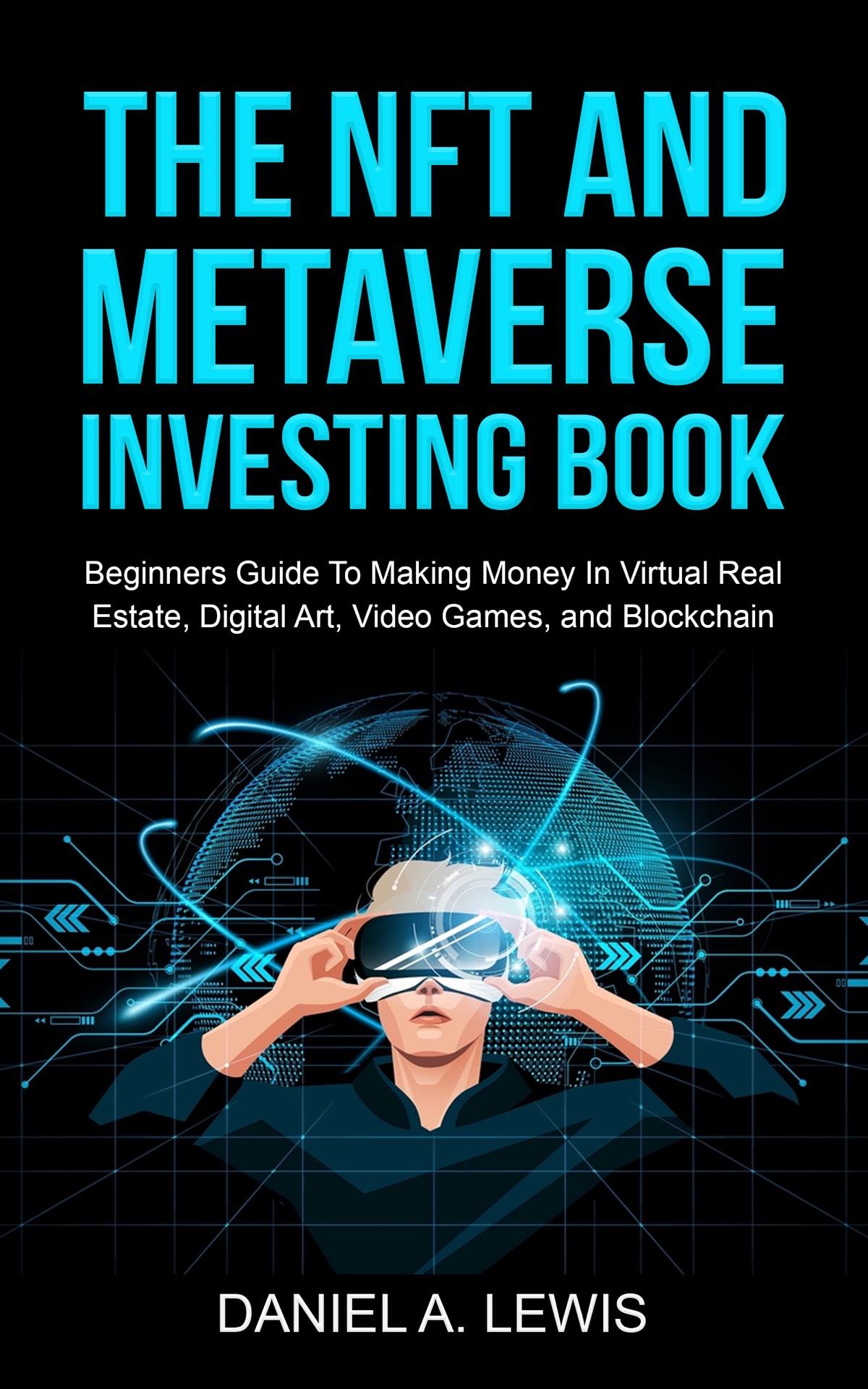 The NFT And Metaverse Investing Book Beginners Guide To Making Money In Virtual - photo 1