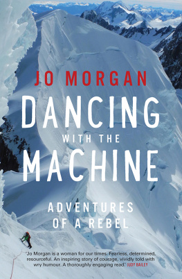 Jo Morgan - Dancing with the Machine: Adventures of a rebel