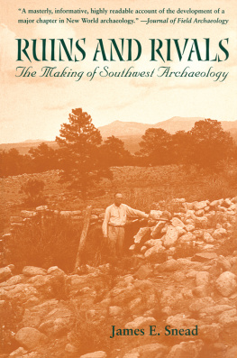 James E. Snead - Ruins and Rivals: The Making of Southwest Archaeology