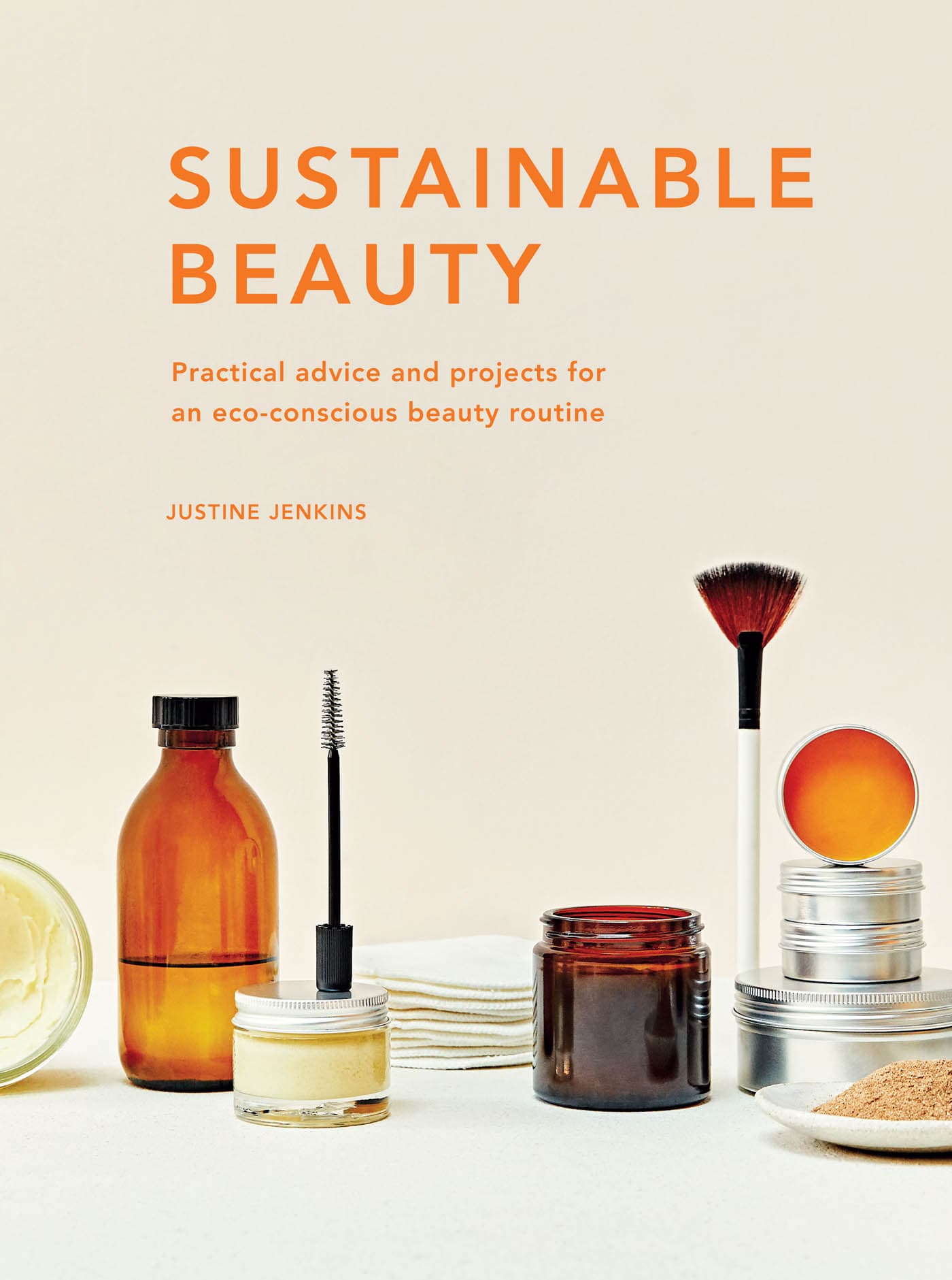 SUSTAINABLE BEAUTY Practical advice and projects for an eco-conscious beauty - photo 1