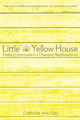 Carissa Halton - Little Yellow House: Finding Community in a Changing Neighbourhood