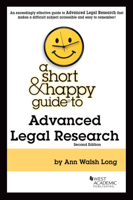 Ann Walsh Long A Short & Happy Guide to Advanced Legal Research