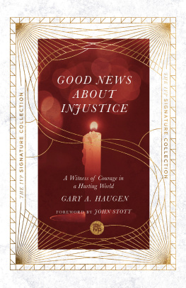 Gary A. Haugen - Good News About Injustice: A Witness of Courage in a Hurting World