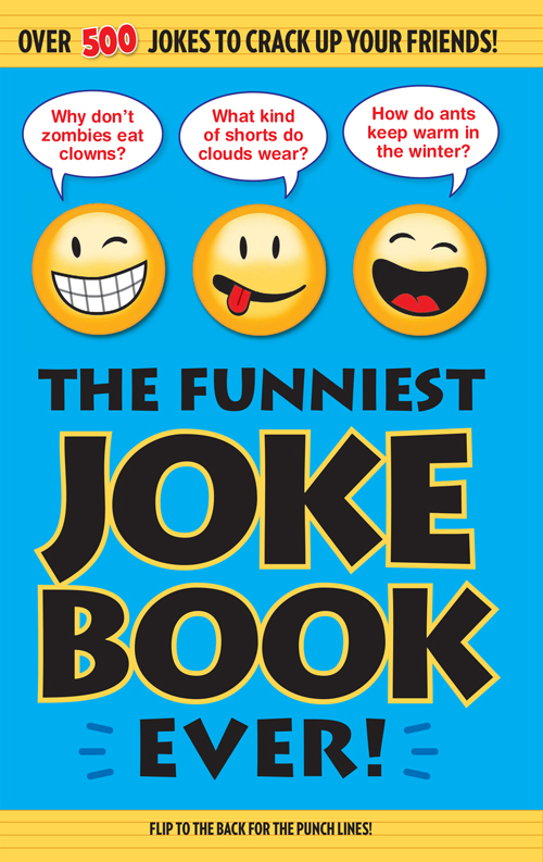 THE FUNNIEST THE FUNNIEST JOKE BOOK EVER Copyright 2016 Portable Press - photo 1