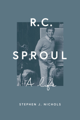 Stephen J. Nichols R. C. Sproul: A Life