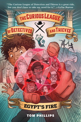 Tom Phillips - The Curious League of Detectives and Thieves 1: Egypts Fire