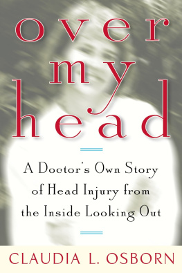 Claudia L. Osborn - Over My Head: A Doctors Own Story of Head Injury from the Inside Looking Out