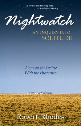 Robert Rhodes - Nightwatch: An Inquiry Into Solitude: Alone On The Prairie With The Hutterites