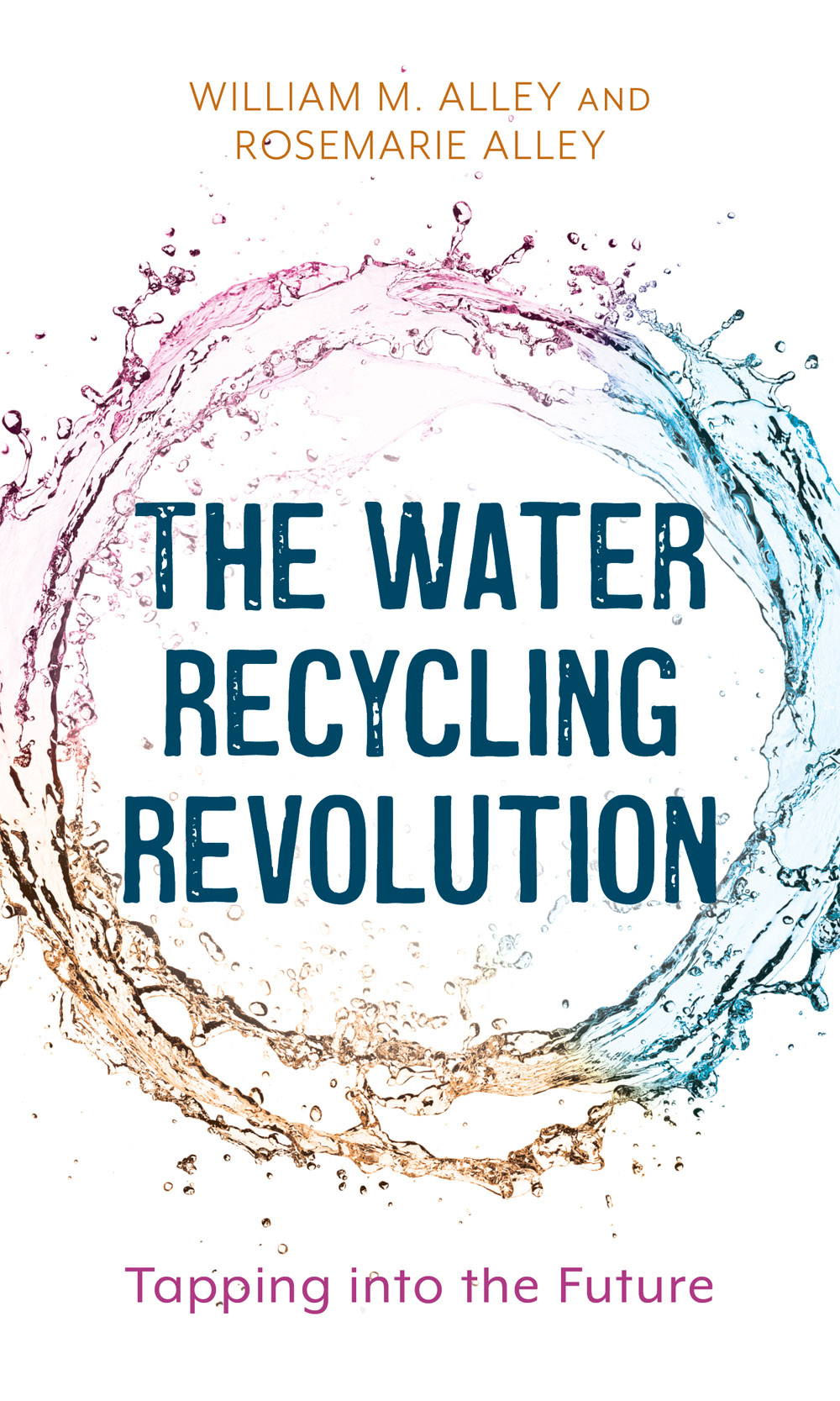 The Water Recycling Revolution Published by Rowman Littlefield An imprint - photo 1