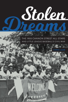 Chris Lamb - Stolen Dreams: The 1955 Cannon Street All-Stars and Little League Baseballs Civil War